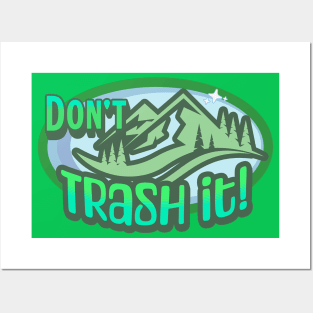 Don't Trash It! Protect Nature Outdoors T-Shirts Posters and Art